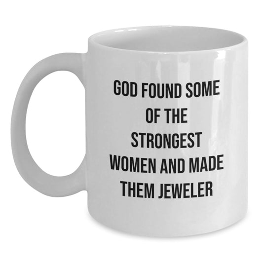Funny Quotes for Jeweler Friends Gifts from Men Women Family, White Coffee Mug for Christmas Unique Gifts, Inspirational Mug for Jeweler Enthusiasts - Main