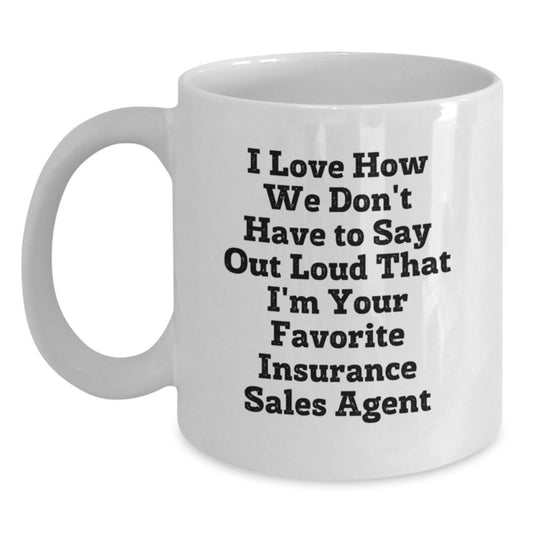 Funny Quote White Coffee Mug - Gifts from Coworkers to Insurance Sales Agent, Birthday Unique Gift, Humorous Mug for Insurance Sales Agent, Perfect White Ceramic Mug for Friends and Family - Main