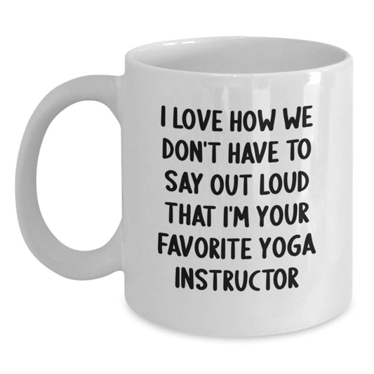 Funny Yoga Instructor Quotes Gifts from Friends for Men and Women Graduation Unique White Coffee Mug, 11oz or 15oz Capacity, Ceramic, Microwave and Dishwasher Safe - Main