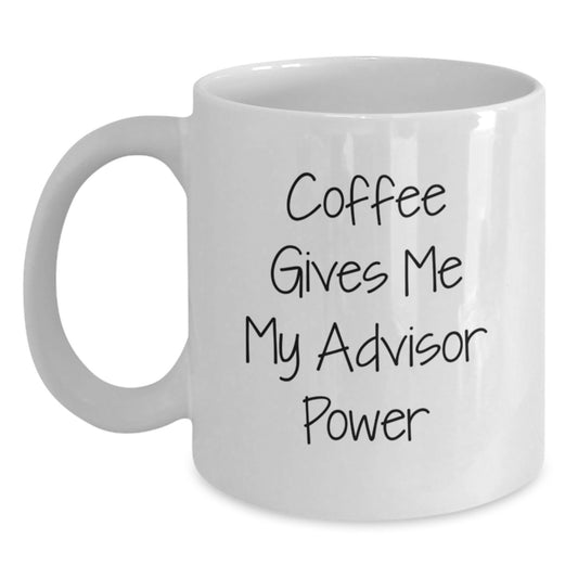 Funny Coffee Mug Gifts from Family to Advisor, White Coffee Mug with Quote 'Coffee Gives Me My Advisor Power', Birthday Unique Gifts for Advisor - Main