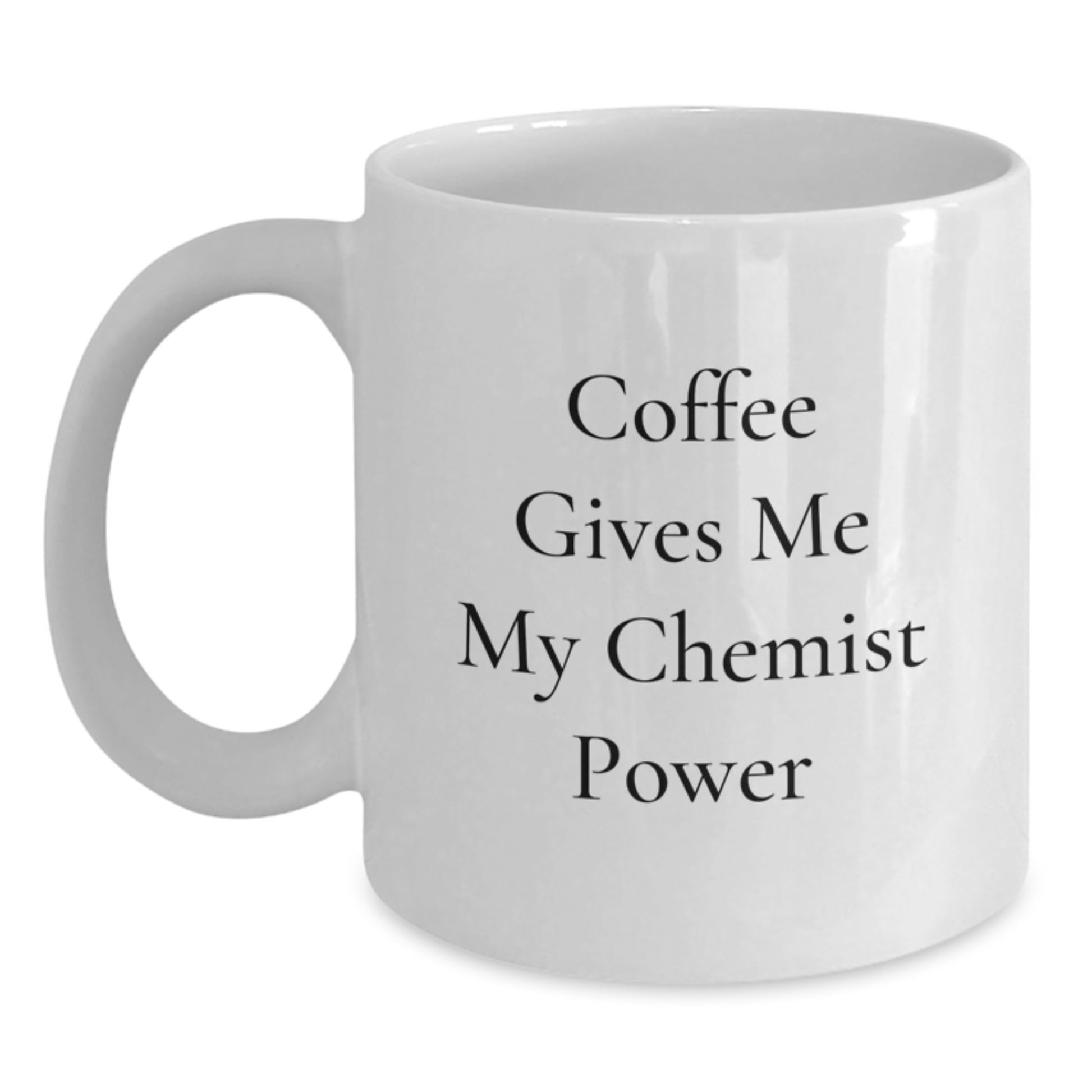 Funny Chemist Gifts from Friends for White Coffee Mug - 'Coffee Gives Me My Chemist Power' - Graduation Unique Gifts - Main