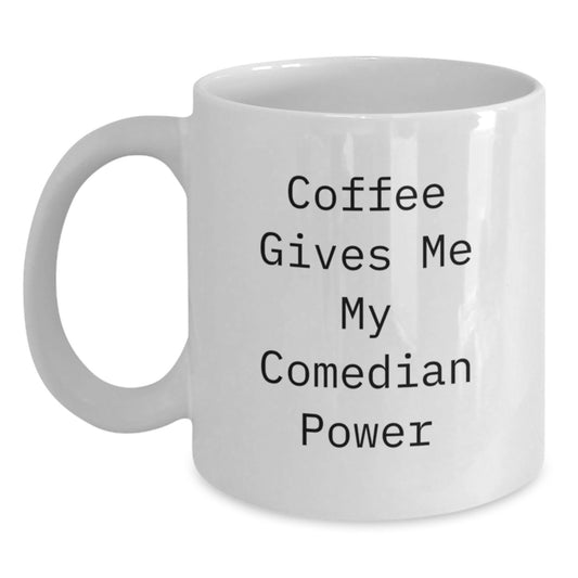 Funny Comedian Gifts from Friends to Comedian Heroes for Graduation Unique Gifts, White Coffee Mug, Coffee Gives Me My Comedian Power - Main