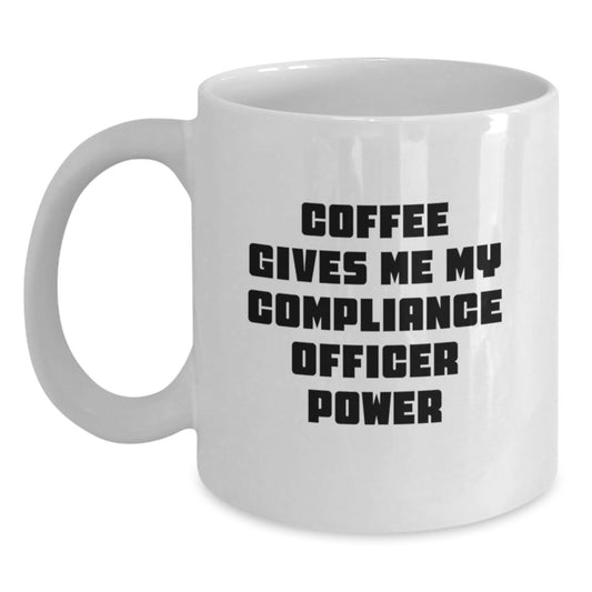 Funny Compliance Officer Gifts from Friends for Compliance Officer, White Coffee Mug with 'Coffee Gives Me My Compliance Officer Power' Quote, Christmas Unique - Main