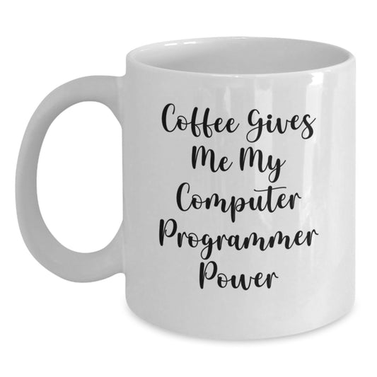 Funny Computer Programmer Gifts for Men - White Coffee Mug, 'Coffee Gives Me My Computer Programmer Power' - Unique Christmas Unique Gifts from Friends, Coworkers, Family - Main