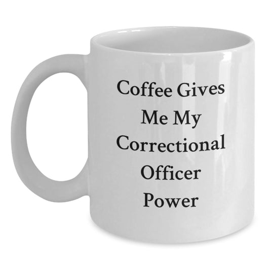 Funny Correctional Officer Gifts for Men and Women, White Coffee Mug, 'Coffee Gives Me My Correctional Officer Power', Unique Christmas Unique Gifts from Family and Friends - Main