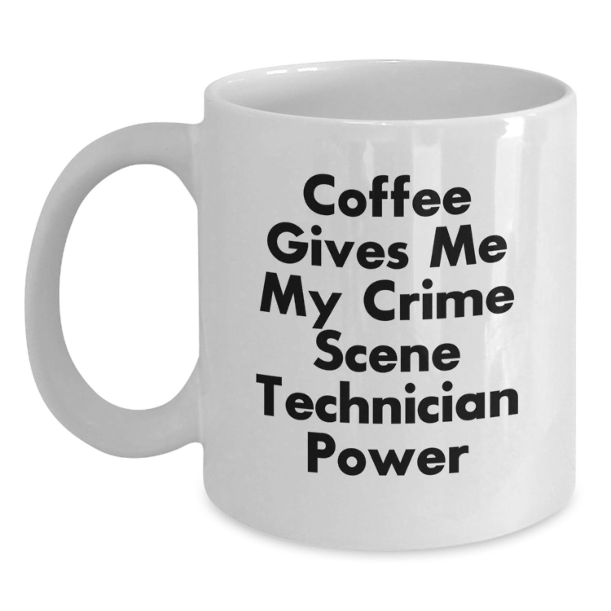 Funny Crime Scene Technician Gifts, White Coffee Mug, 'Coffee Gives Me My Crime Scene Technician Power' Quote, Birthday Unique Gifts from Friends, Coworkers, Family - Main