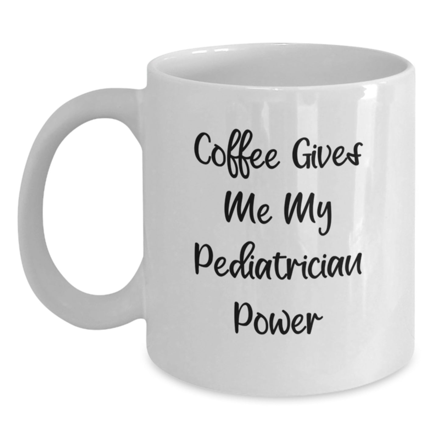 Funny Pediatrician Gifts from Men, White Coffee Mug for Pediatrician, Coffee Gives Me My Pediatrician Power Graduation Unique Gifts - Main