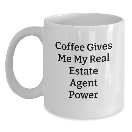 Funny Real Estate Agent Gifts from Friends for Men Funny White Coffee Mug, Christmas Unique Gifts for Real Estate Agent Friends, Coffee Gives Me My Real Estate Agent Power - Main