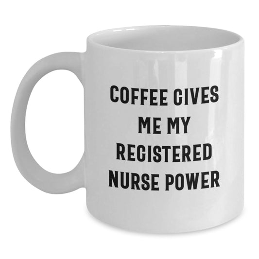Funny Registered Nurse Gifts for Men from Family - White Coffee Mug with Coffee Gives Me My Registered Nurse Power Quote, Unique Graduation - Main