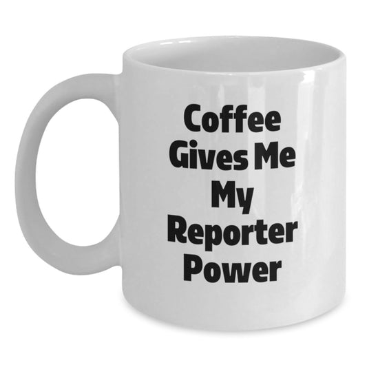 Funny Reporter White Coffee Mug Gifts for Men Women Friends Family, Coffee Gives Me My Power, Perfect Unique Christmas Unique Gifts from Friends - Main