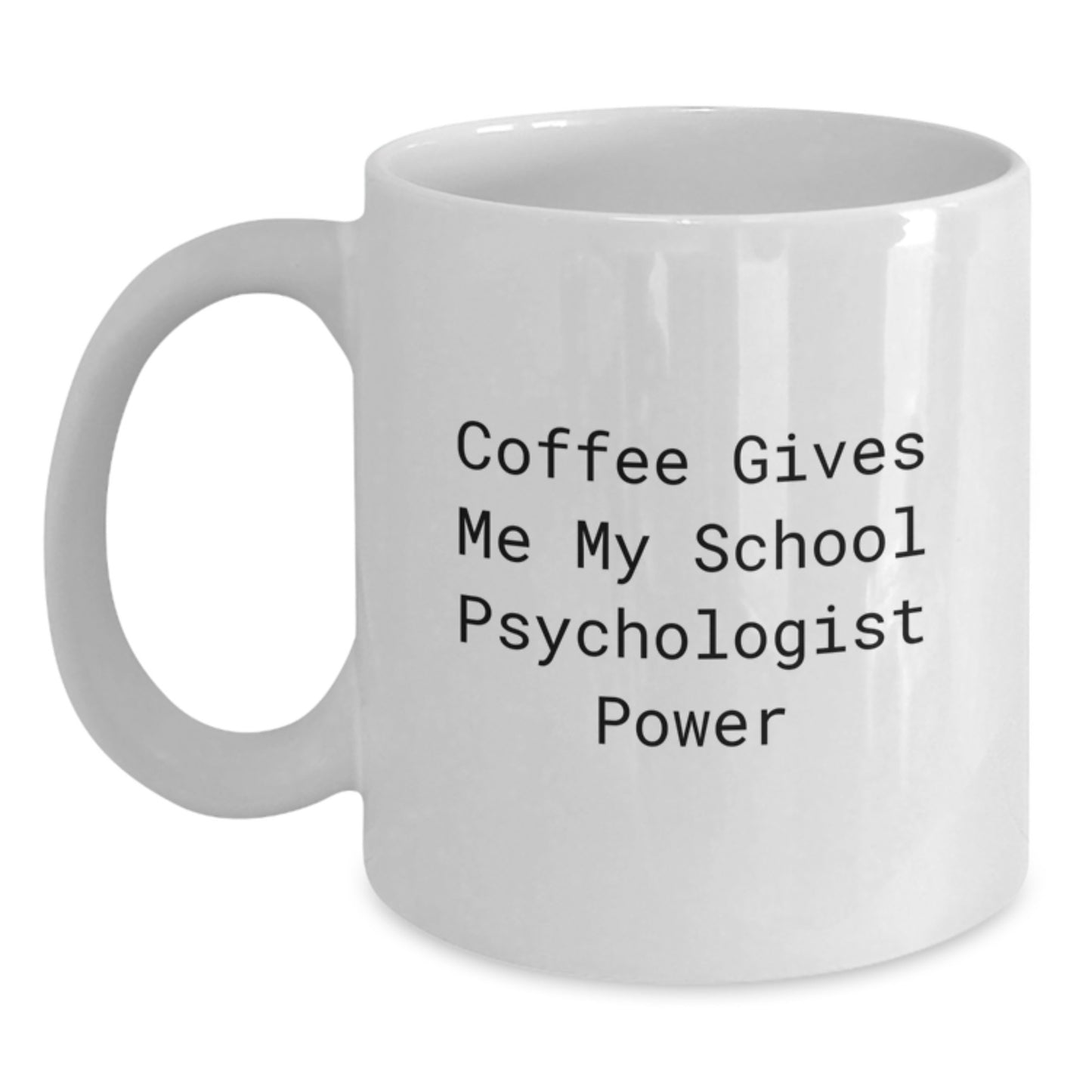 Funny School Psychologist White Coffee Mug Gifts from Friends to School Psychologist, School Psychologist Power on White Coffee Mug, Christmas Unique Gifts - Main