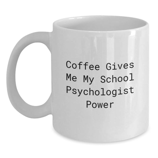 Funny School Psychologist White Coffee Mug Gifts from Friends to School Psychologist, School Psychologist Power on White Coffee Mug, Christmas Unique Gifts - Main