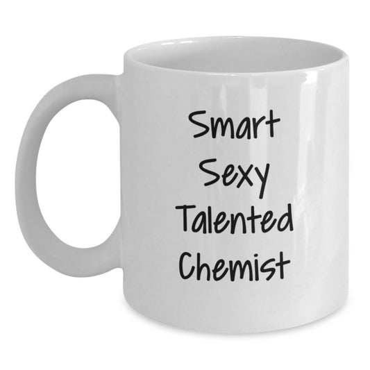 Funny Chemist White Coffee Mug Gifts for Men from Family - Smart Sexy Talented Chemist Quote - Main
