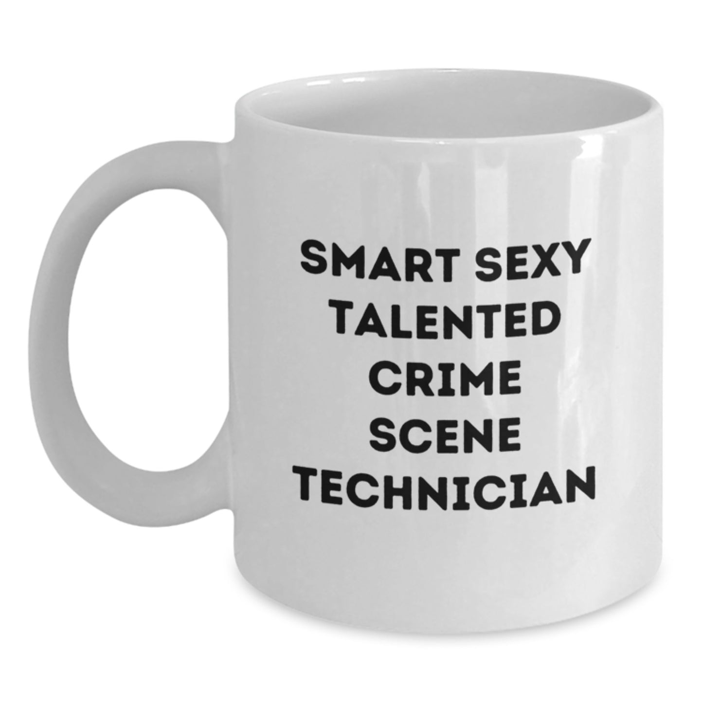 Funny Crime Scene Technician Gifts for Men, Smart Sexy Talented White Coffee Mug, Graduation Unique Gifts from Friends, Family, Coworkers, 'Smart Sexy Talented Crime Scene Technician' Quote - Main