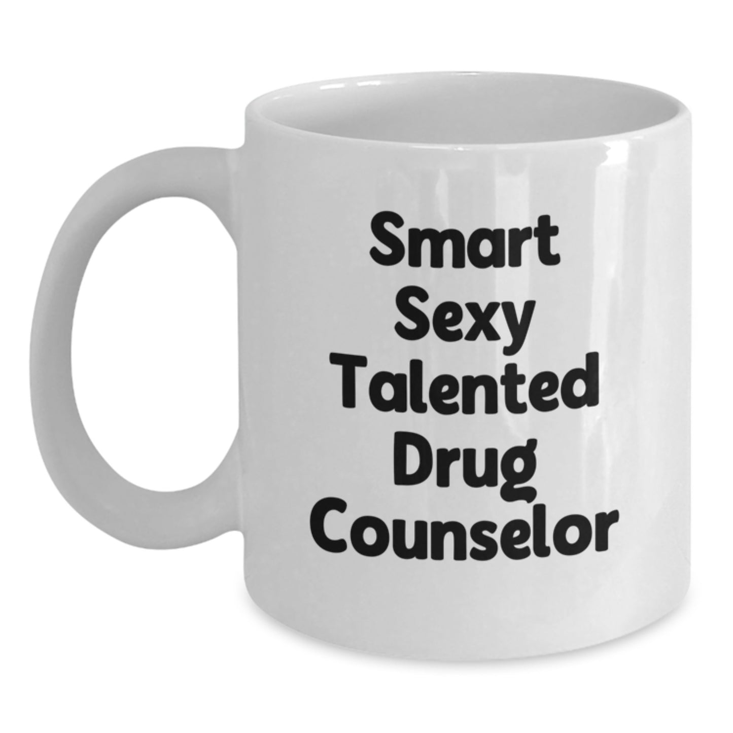Funny Gift for Smart Sexy Talented Drug Counselor, White Coffee Mug, Graduation Unique Gifts from Men, Women, Friends, Family - Main