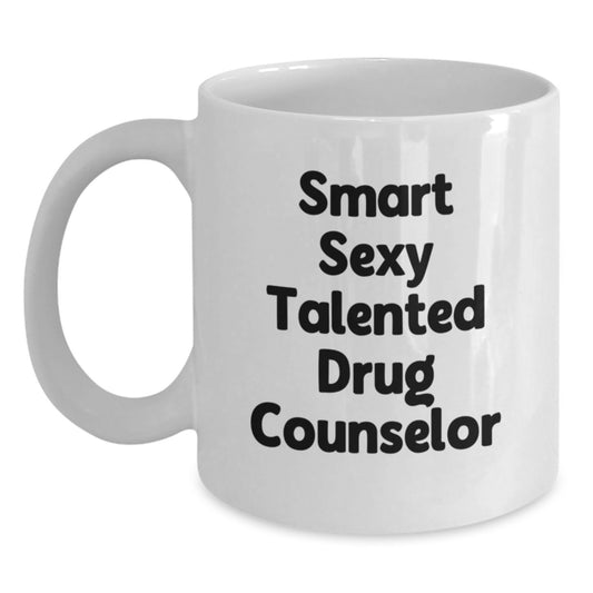 Funny Gift for Smart Sexy Talented Drug Counselor, White Coffee Mug, Graduation Unique Gifts from Men, Women, Friends, Family - Main