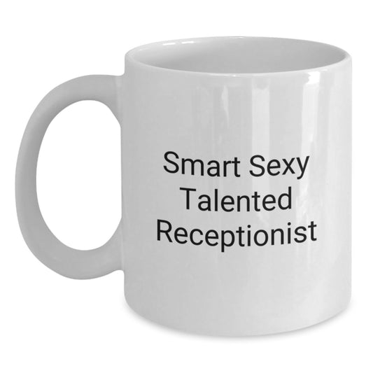 Funny Smart Sexy Talented Receptionist Gifts for Men from Coworkers - White Coffee Mug, 11oz or 15oz, Graduation Unique Gifts - Main