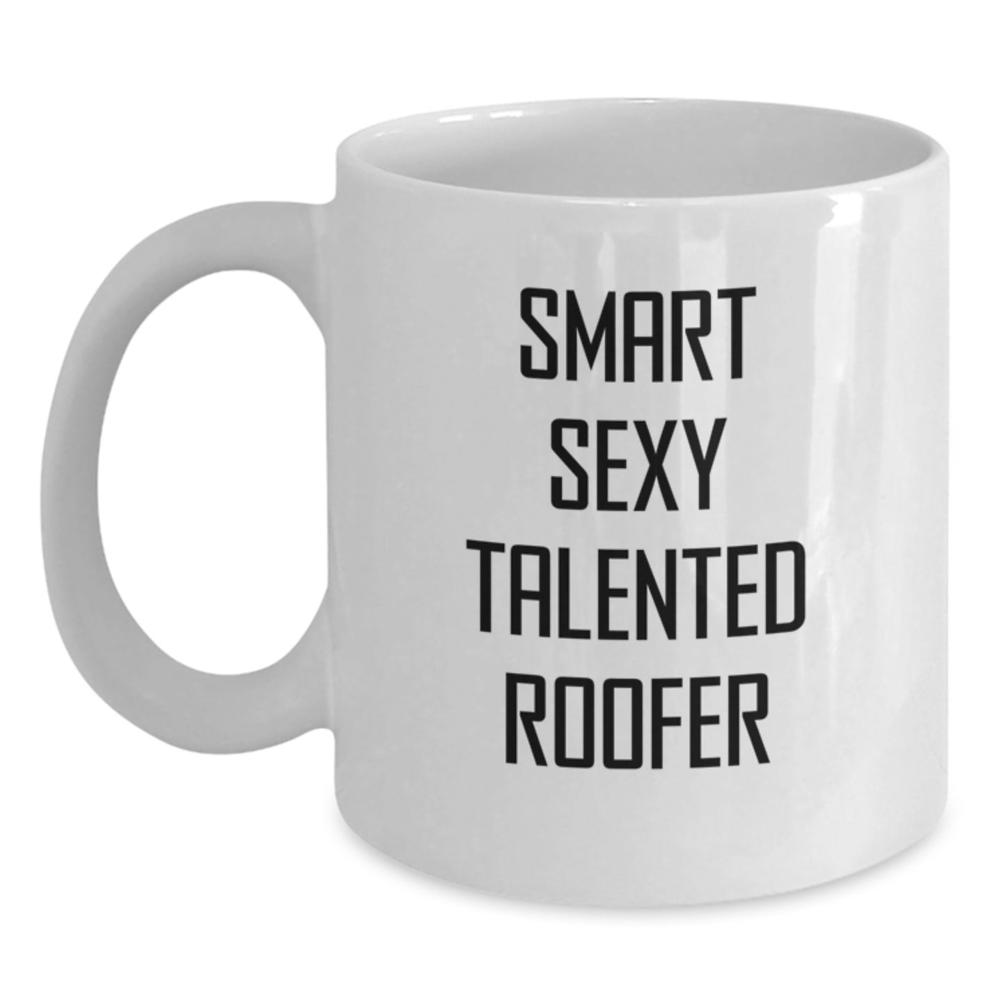Funny Roofer Gifts from Men for Smart Sexy Talented Roofer Christmas Unique Gifts White Coffee Mug - Main