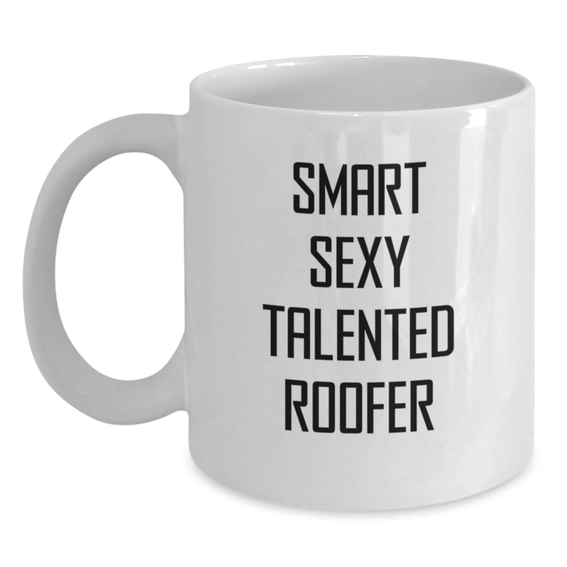 Funny Roofer Gifts from Men for Smart Sexy Talented Roofer Christmas Unique Gifts White Coffee Mug - Main