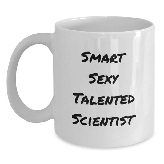 Funny Scientist White Coffee Mug, Gifts from Friends for Smart Sexy Talented Scientist, White Ceramic Mug for Christmas Unique Gifts - Main