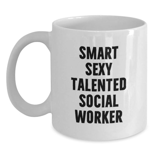 Funny Gifts from Men for Smart Sexy Talented Social Worker, Unique Christmas Unique Gifts, White Coffee Mug, Perfect for Coworkers and Friends - Main