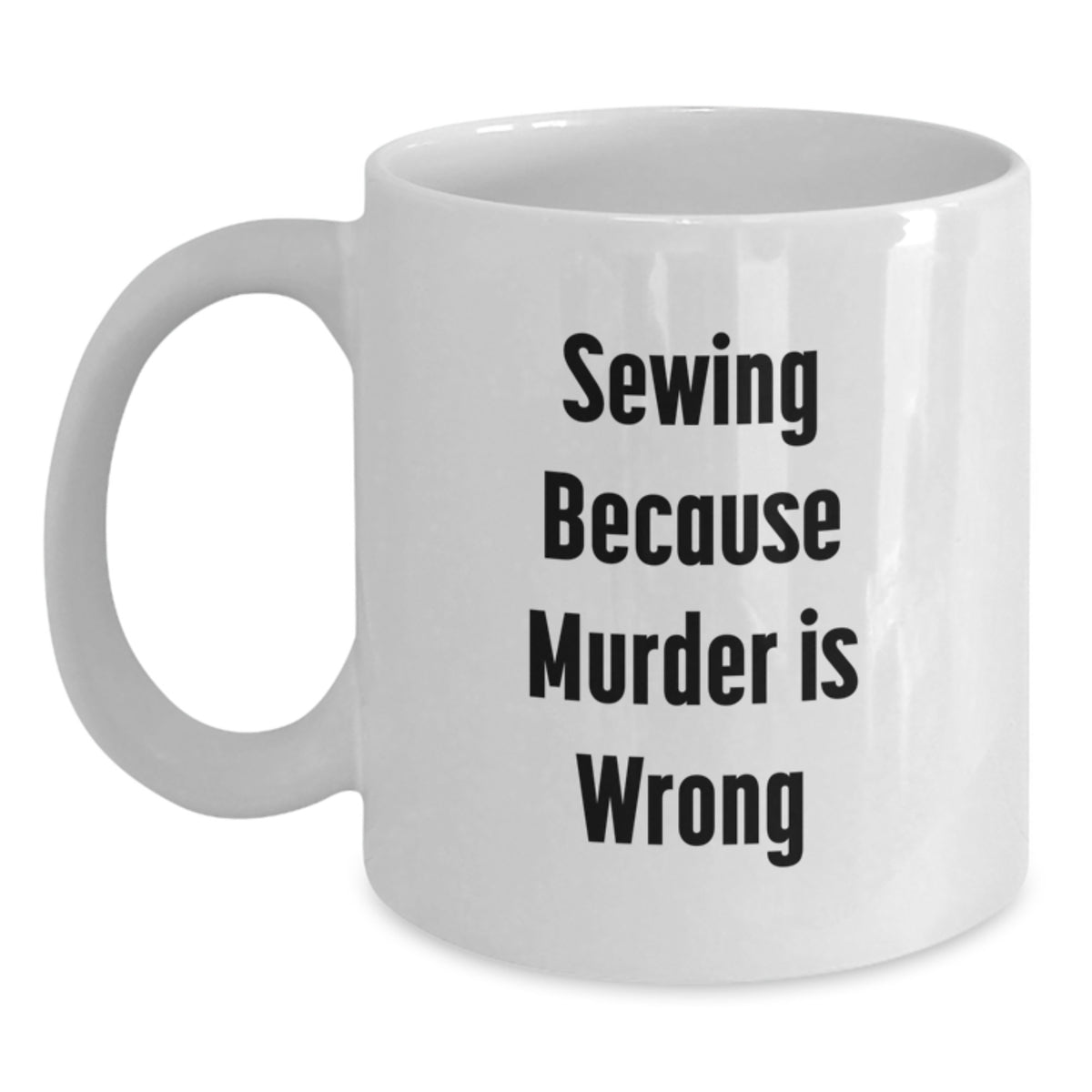 Sewing Humor White Coffee Mug Gifts for Sewing Enthusiasts from Friends, Unique Birthday Unique Gifts for Sewing Lovers, Funny Coffee Mugs - Main