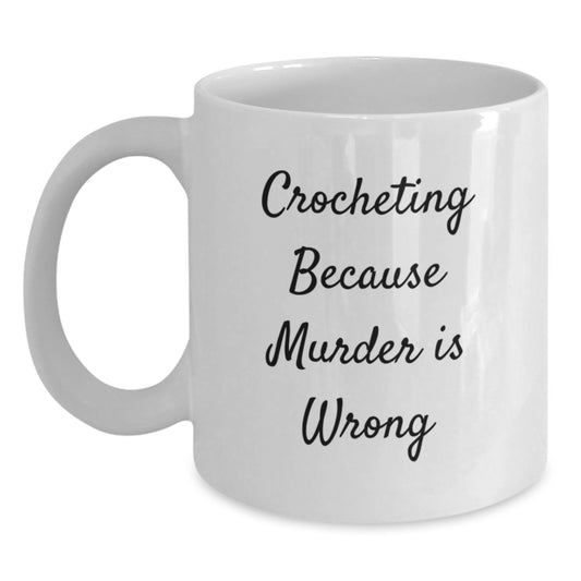 Funny Crocheting Gifts for Crocheting Enthusiasts, White Coffee Mug, Gifts from Women to Women, Birthday Unique Gifts - Main