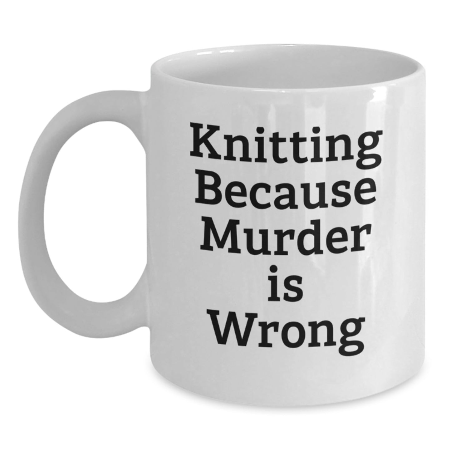 Funny Knitting Gifts for Women, White Coffee Mug, Birthday Unique Gifts from Friends, Knitting Because Murder Is Wrong Quote - Main