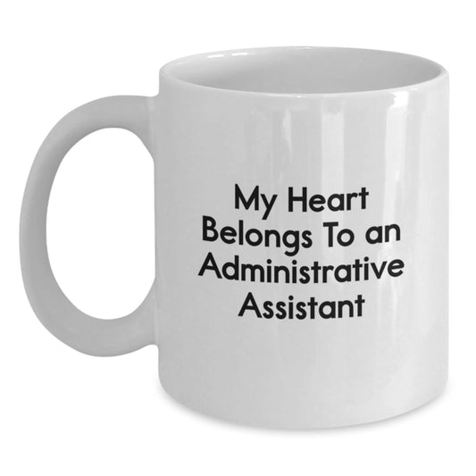 Funny Administrative Assistant Gifts from Friends to Coworkers - White Coffee Mug with 'My Heart Belongs To An Administrative Assistant' Quote, Birthday Unique Presents - Main