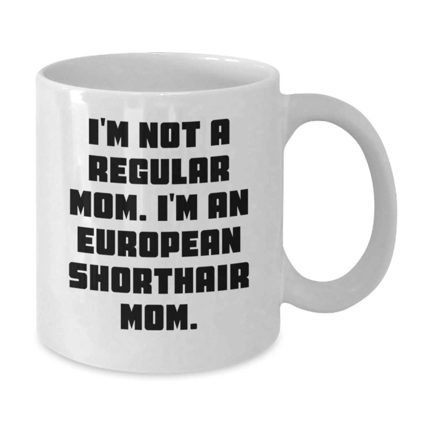 European Shorthair Cat Mom White Coffee Mug, Funny Quote Gifts from Mom to European Shorthair Cat for Christmas Unique Presents - Additional