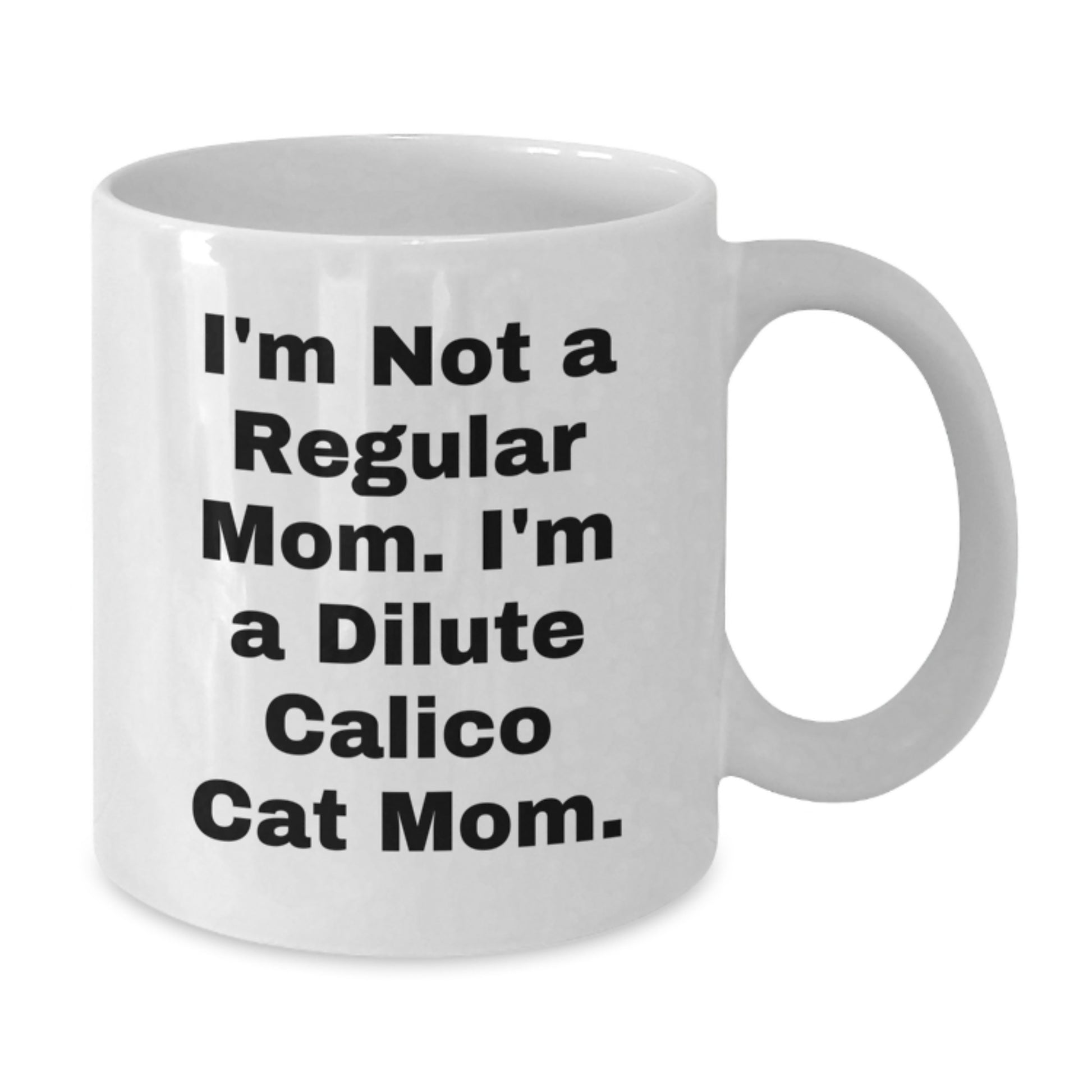 Dilute Calico Cat Mom Funny Quote Gifts from Family to Friends for Christmas - Additional