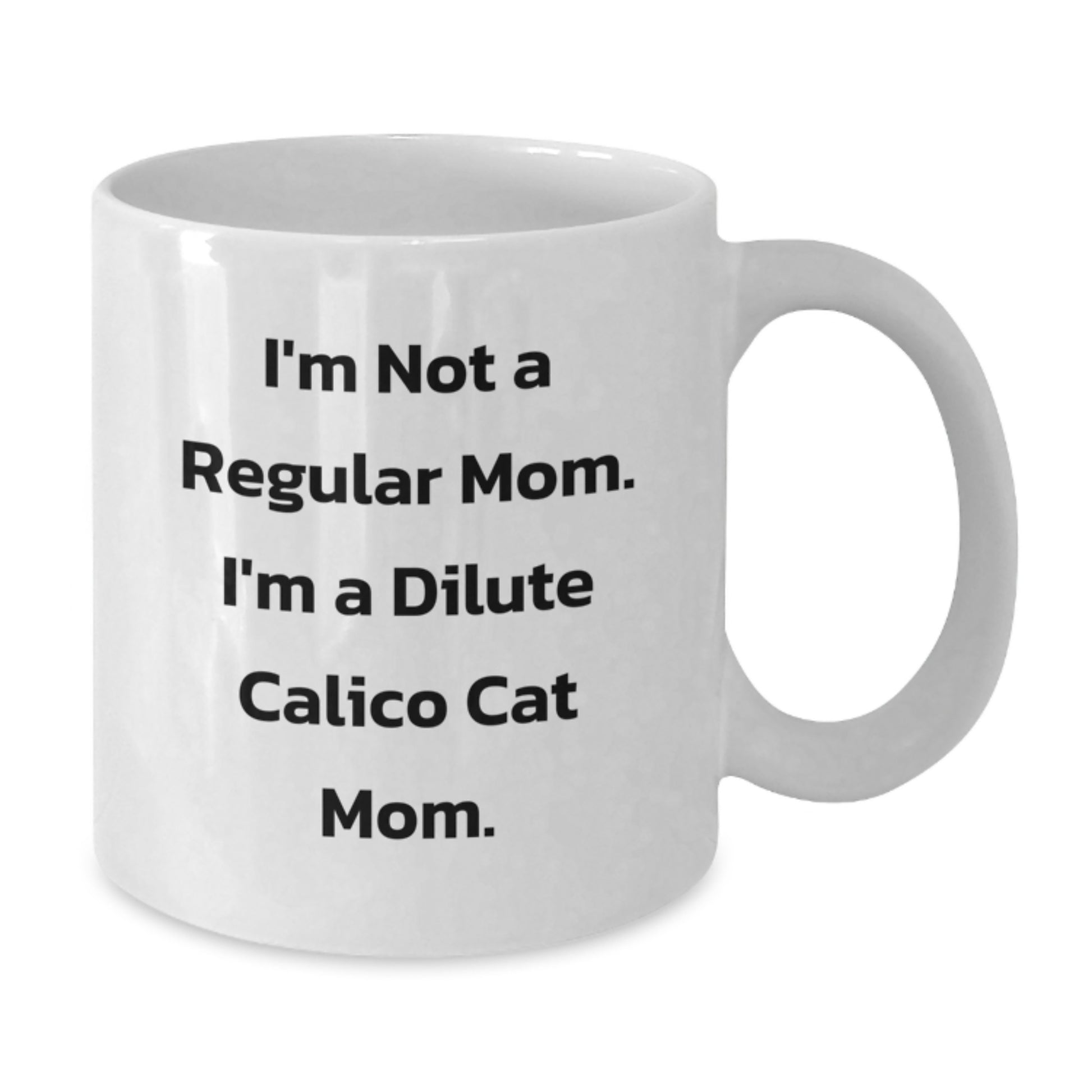 Dilute Calico Cat Mom Funny White Coffee Mug, Gifts for Dilute Calico Cat Lovers, Unique Christmas Unique Gifts from Mom - Additional