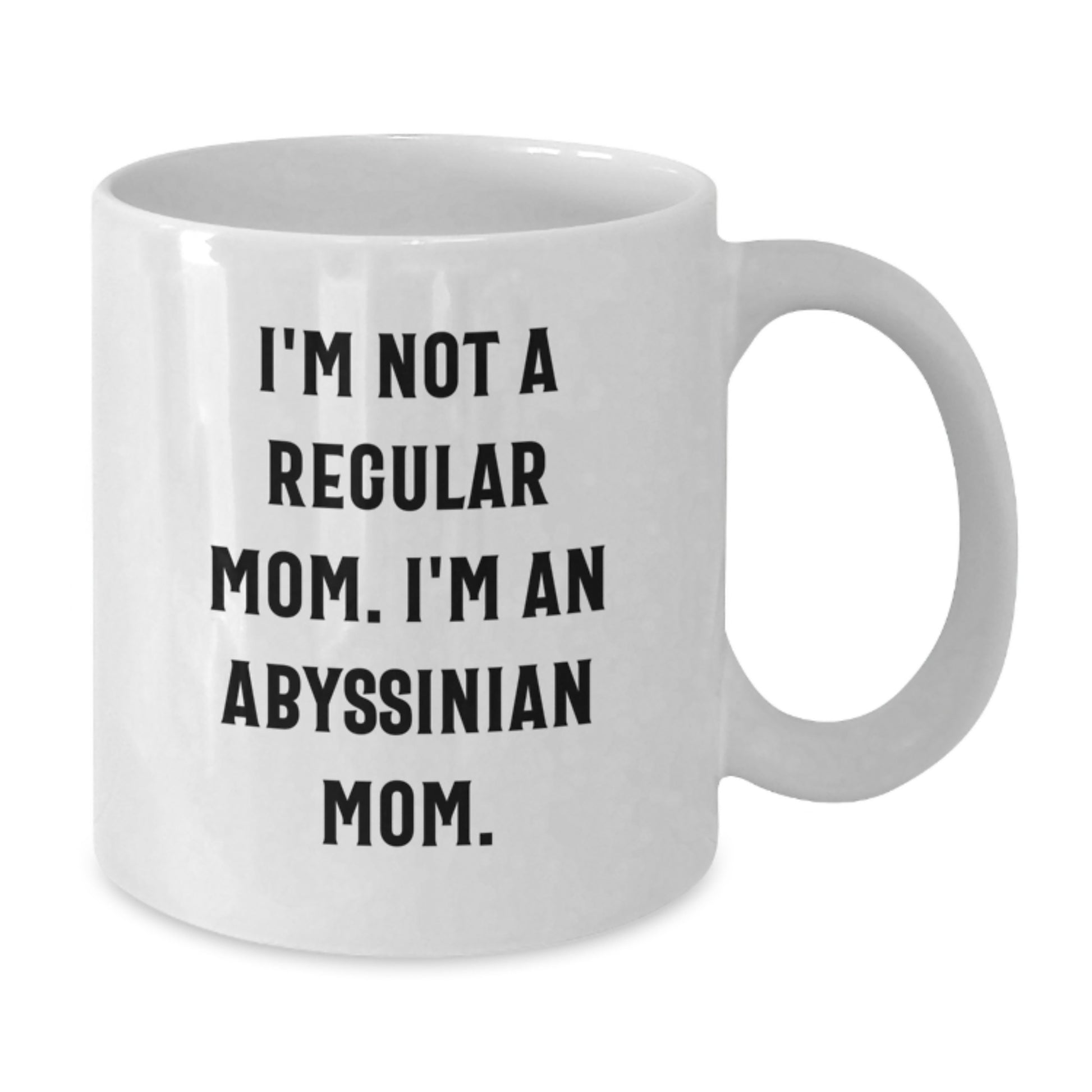 Funny Abyssinian Cat Gifts for Cat Mom - White Coffee Mug, I'm Not A Regular Mom. I'm An Abyssinian Mom. Christmas Unique Gifts from Family - Additional
