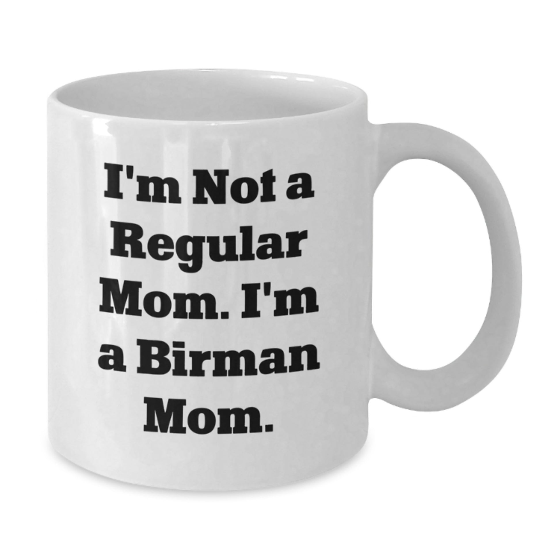 Funny Birman Cat Mom Gifts from Friends, 'I'm Not A Regular Mom. I'm A Birman Mom.' for Birman Cat Lovers on Birthday - Additional