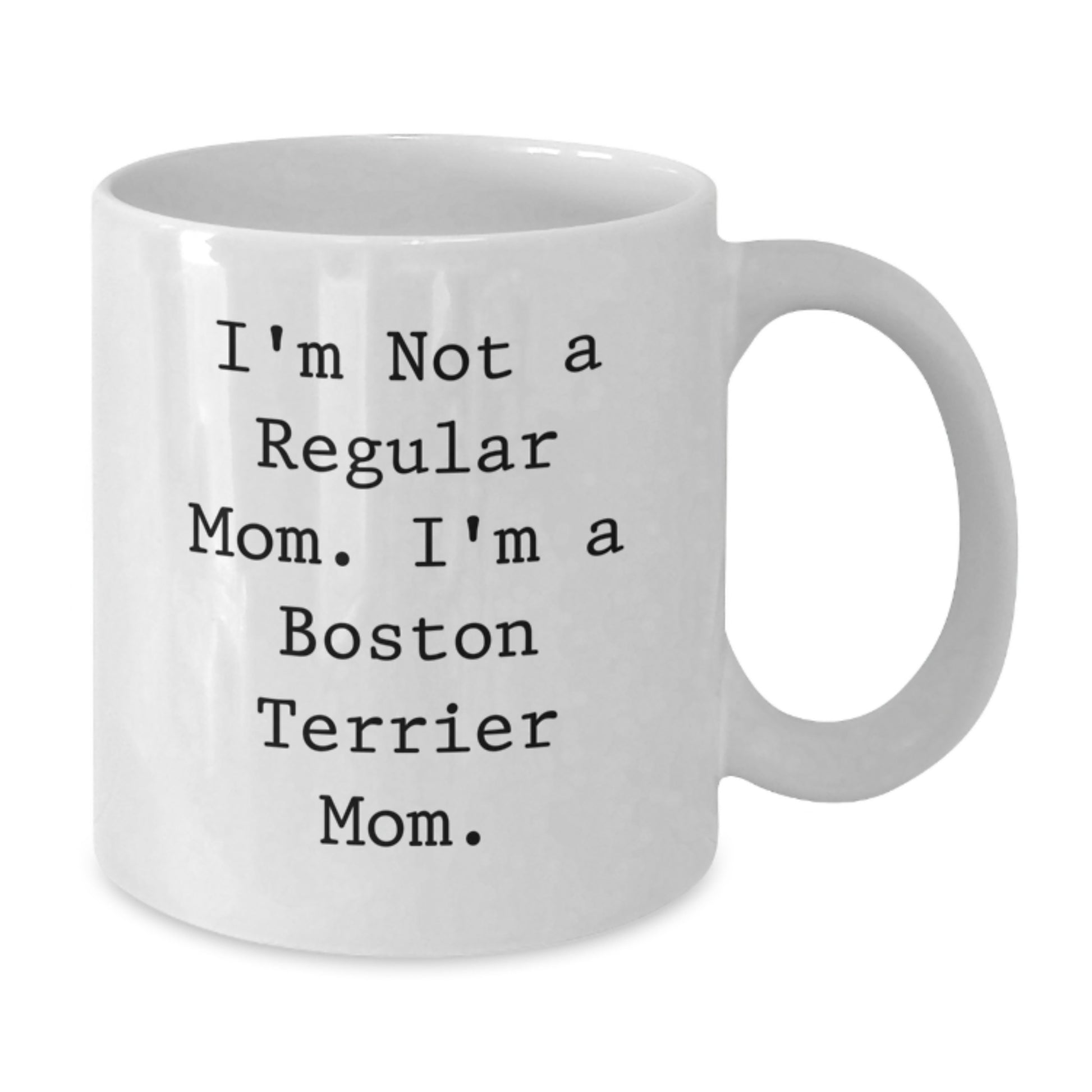 Boston Terrier Mom Funny Quote White Coffee Mugs Gifts from Family Friends for Birthday, 11oz 15oz Ceramic Microwave Dishwasher Safe - Additional