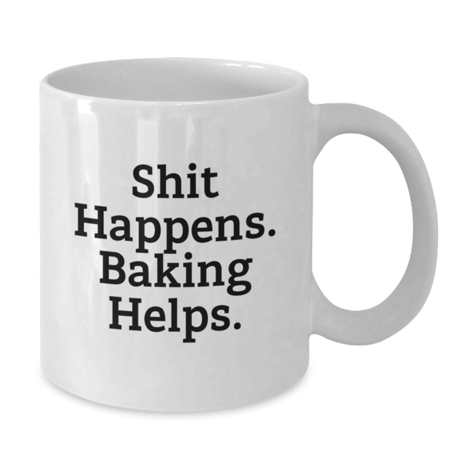 Funny Baking Gifts from Friends for Baking Enthusiasts - White Coffee Mug, Shit Happens Baking Helps - Additional