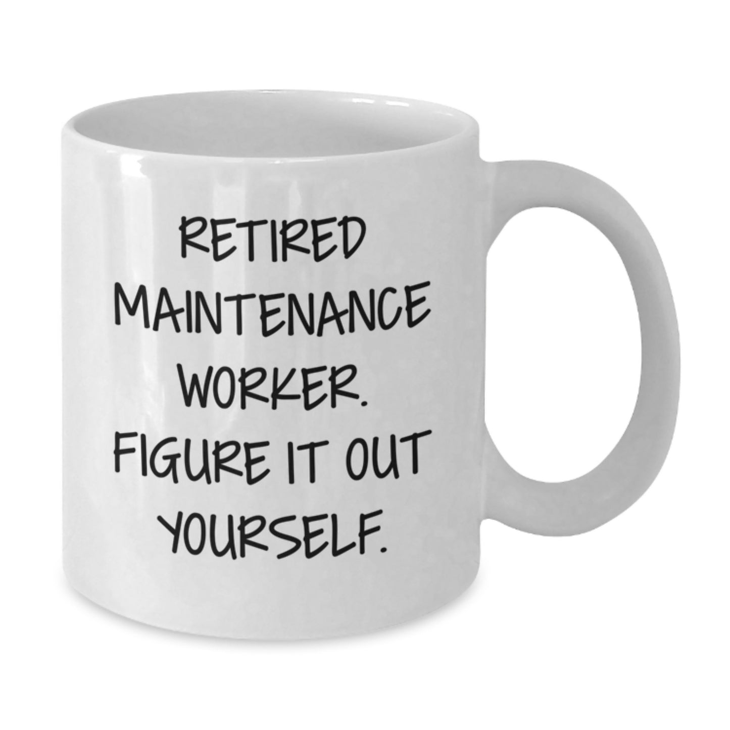 Funny Maintenance Worker Gifts from Men to Family - White Coffee Mug 'Retired Figure It Out Yourself' for Christmas Unique Presents - Additional