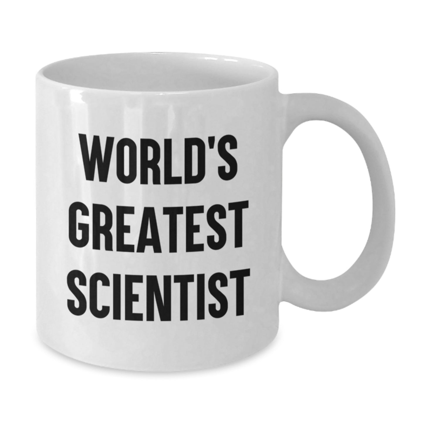Funny Quote Gifts from Men to World's Greatest Scientist Mother's Day Unique Gifts White Coffee Mug - Additional