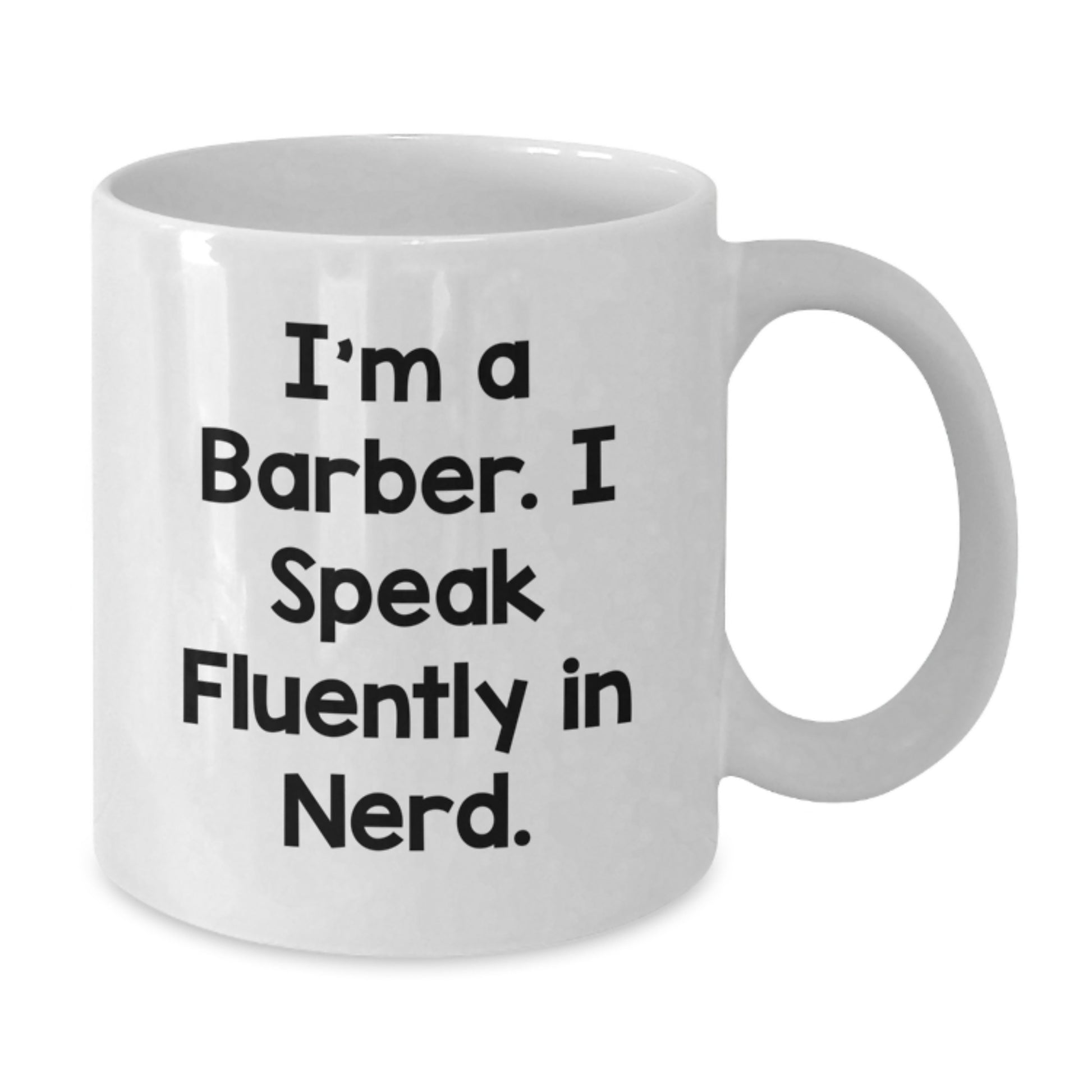 Funny Barber Gifts from Friends, Unique White Coffee Mug for Men, 'I'm A Barber. I Speak Fluently In genius.' Graduation Unique Gifts - Additional