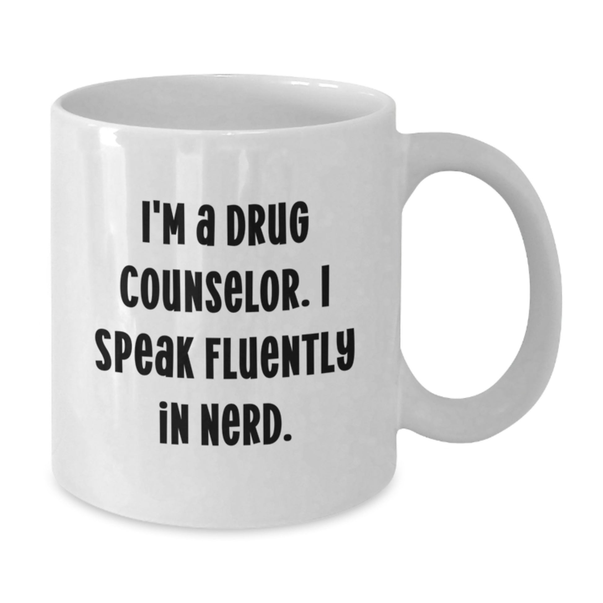Funny Drug Counselor Gifts from Friends - I'm A Drug Counselor. I Speak Fluently In genius. White Coffee Mug for Birthday - Additional