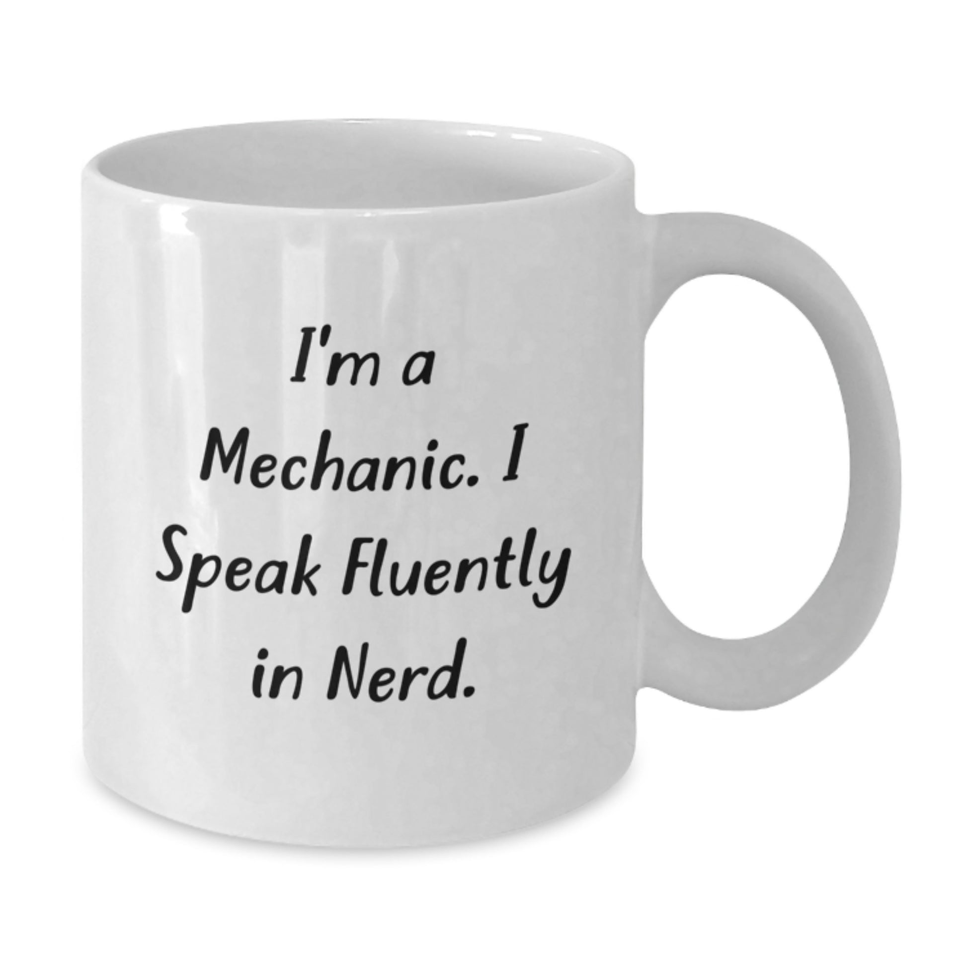 Funny Mechanic Gifts I'm A Mechanic. I Speak Fluently In genius. Birthday White Coffee Mug for Men from Friends - Additional