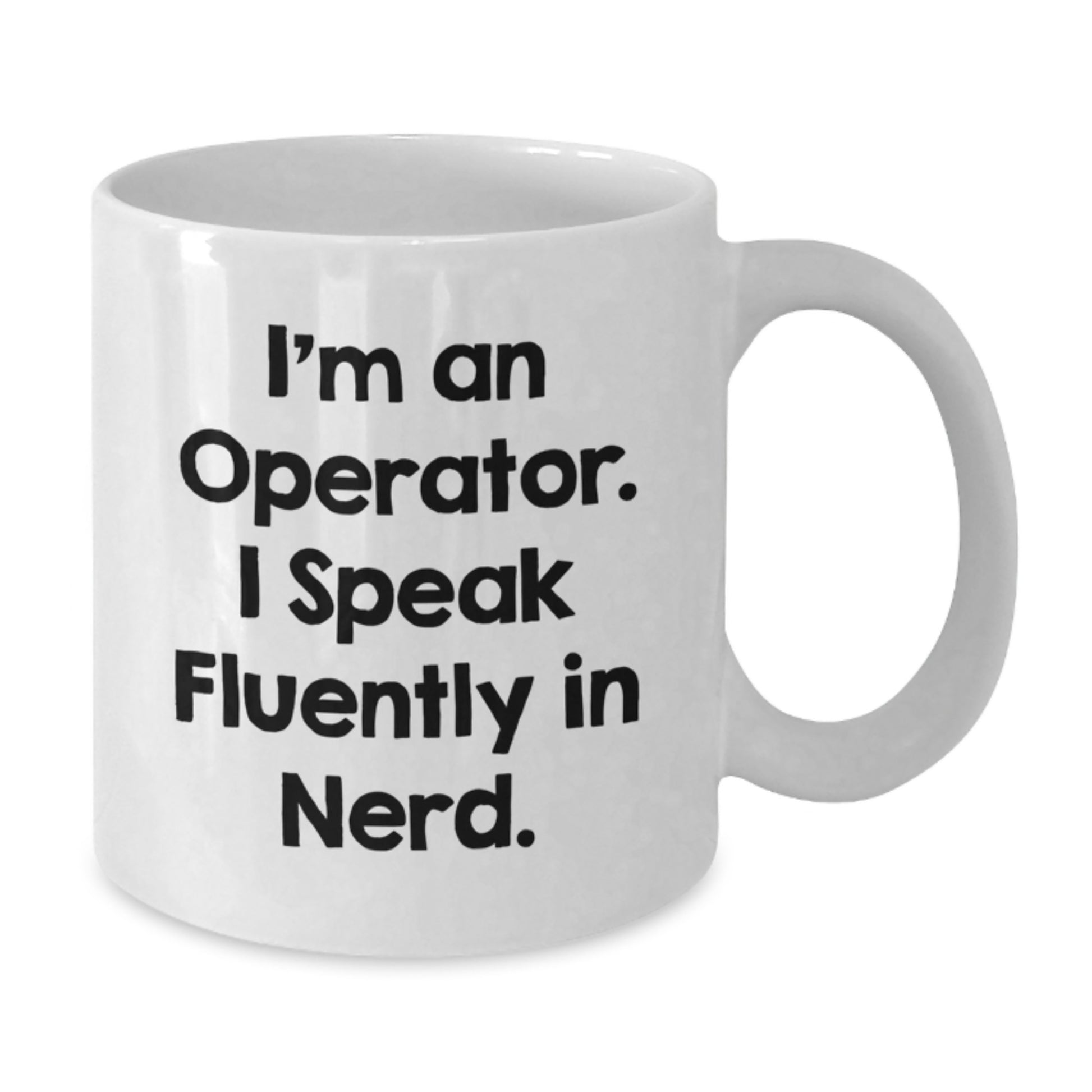 Operator Gifts Funny Quote White Coffee Mug for Him from Friends, Operator Birthday Unique Gifts - Additional