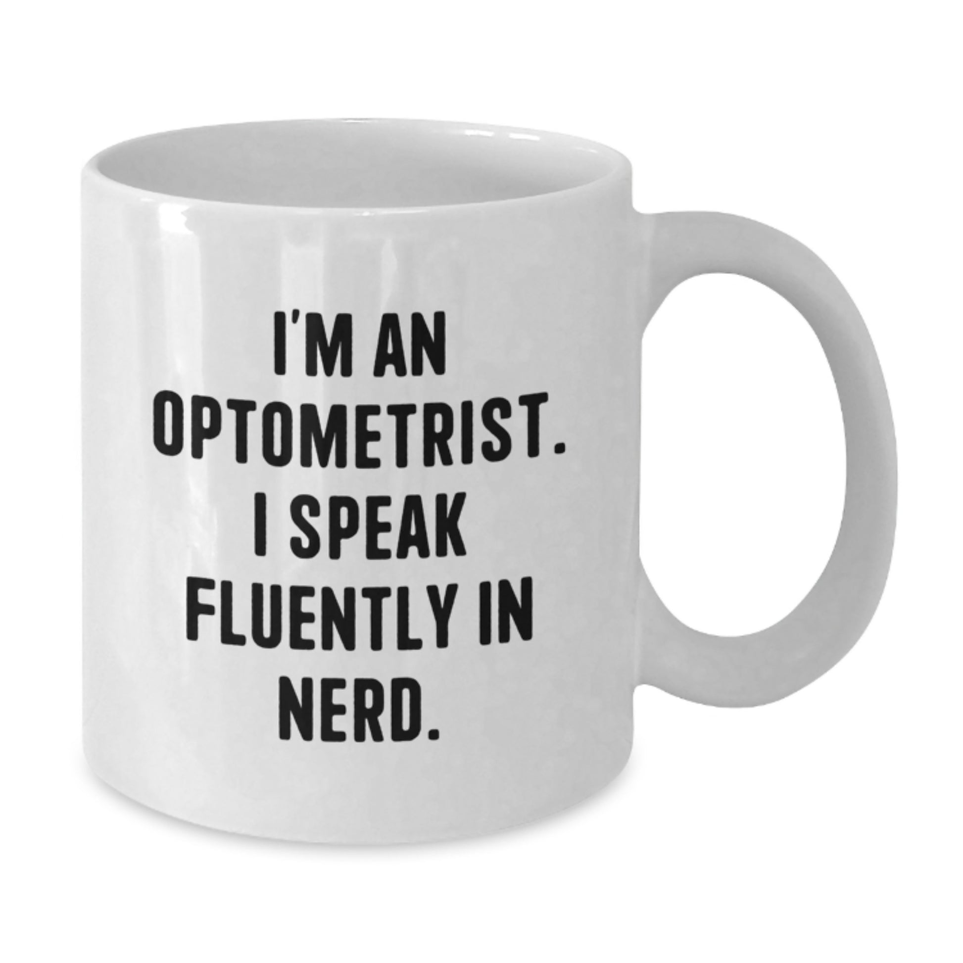 Unique Optometrist Gifts from Friends - Funny White Coffee Mug for Birthday, I'm An Optometrist. I Speak Fluently In genius. - Additional