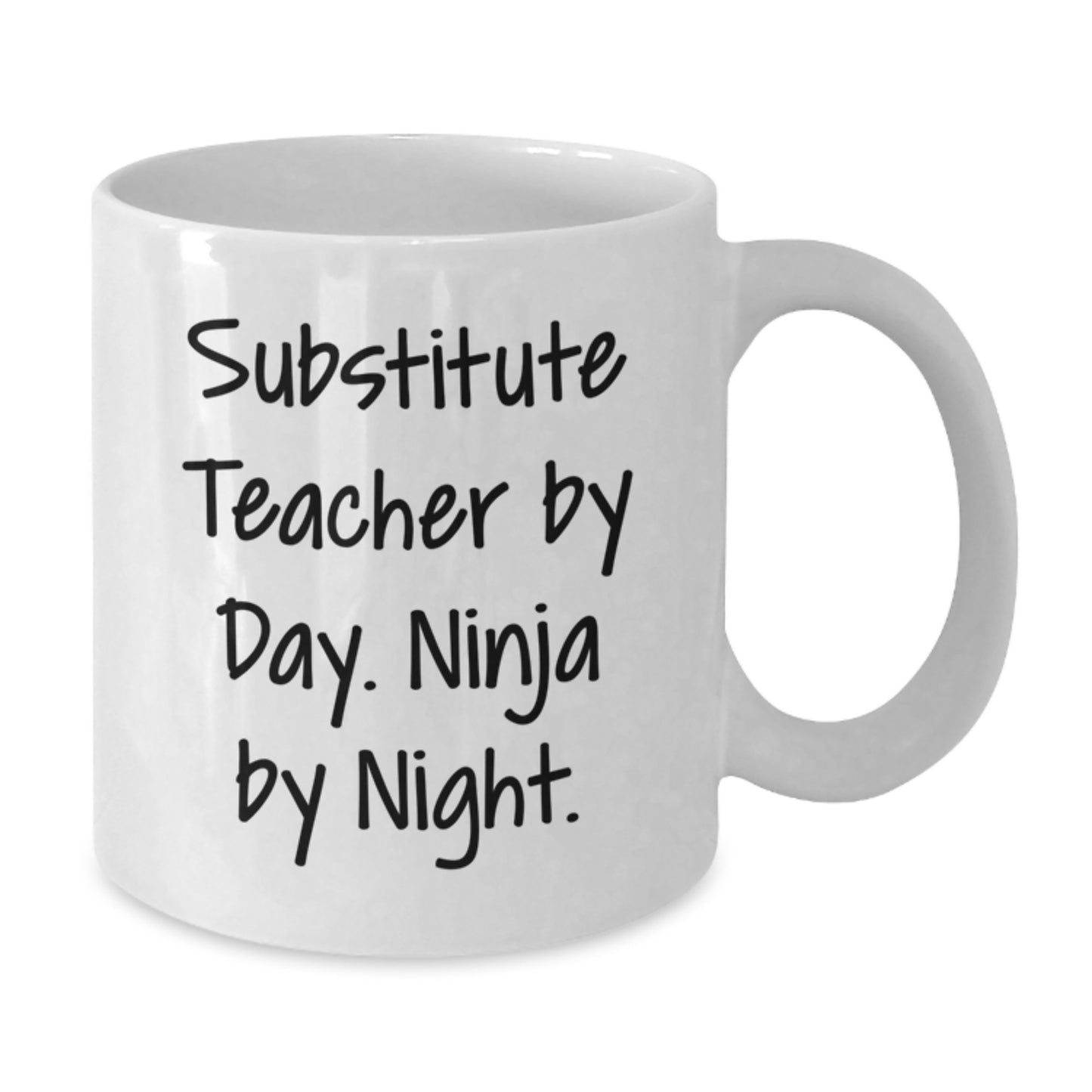 Funny Substitute Teacher Gifts from Friends for Men and Women - White Coffee Mug 11oz or 15oz, Ceramic, Microwave and Dishwasher Safe, Christmas Unique Presents - Additional