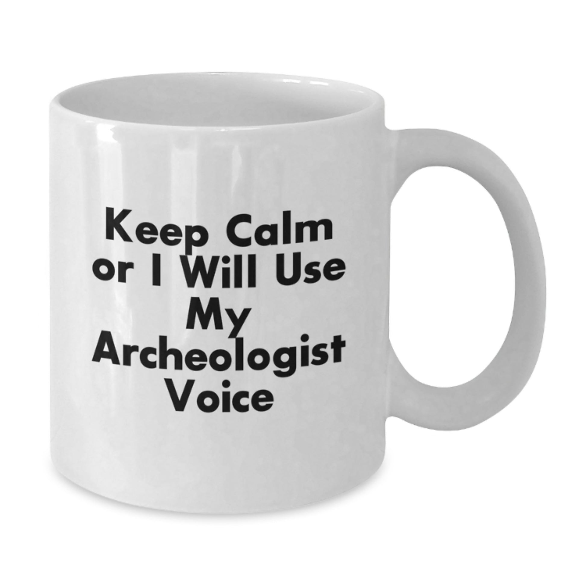 Cute Archeologist Funny White Coffee Mugs Keeps Calm Gift for Archeologist Friends - Additional