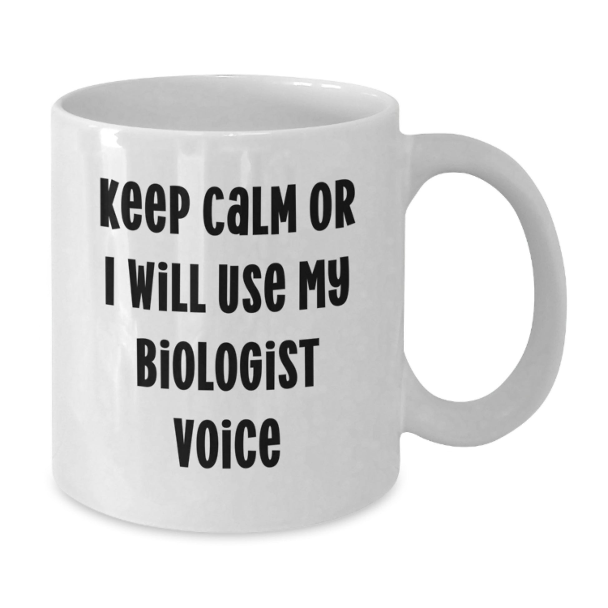 Funny Biologist Gifts, Keep Calm Or I Will Use My Biologist Voice, White Coffee Mug for Biologist Dad - Additional