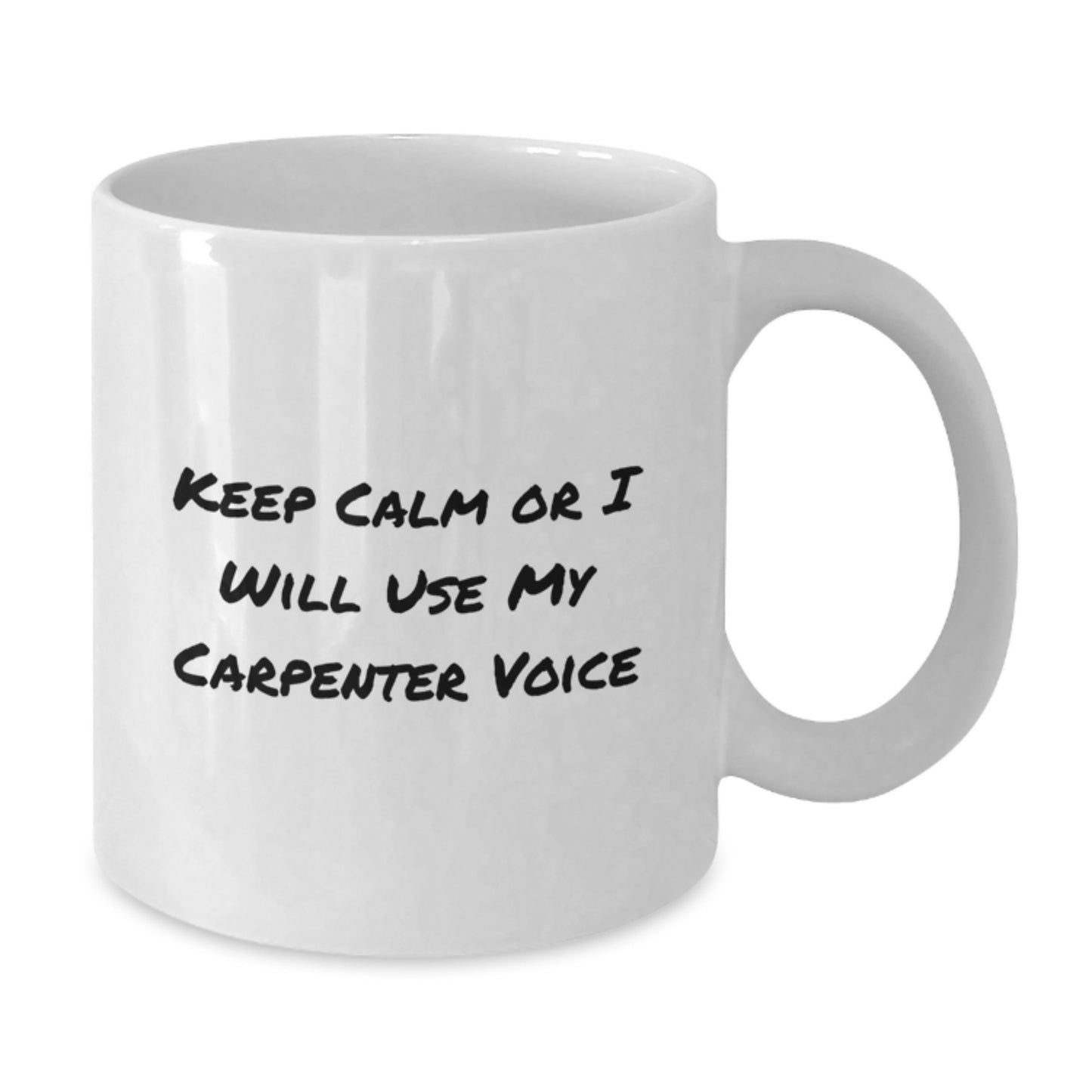 Funny Carpenter Gifts from Men, White Coffee Mugs for Him, 'Keep Calm Or I Will Use My Carpenter Voice', Father's Day Unique - Additional