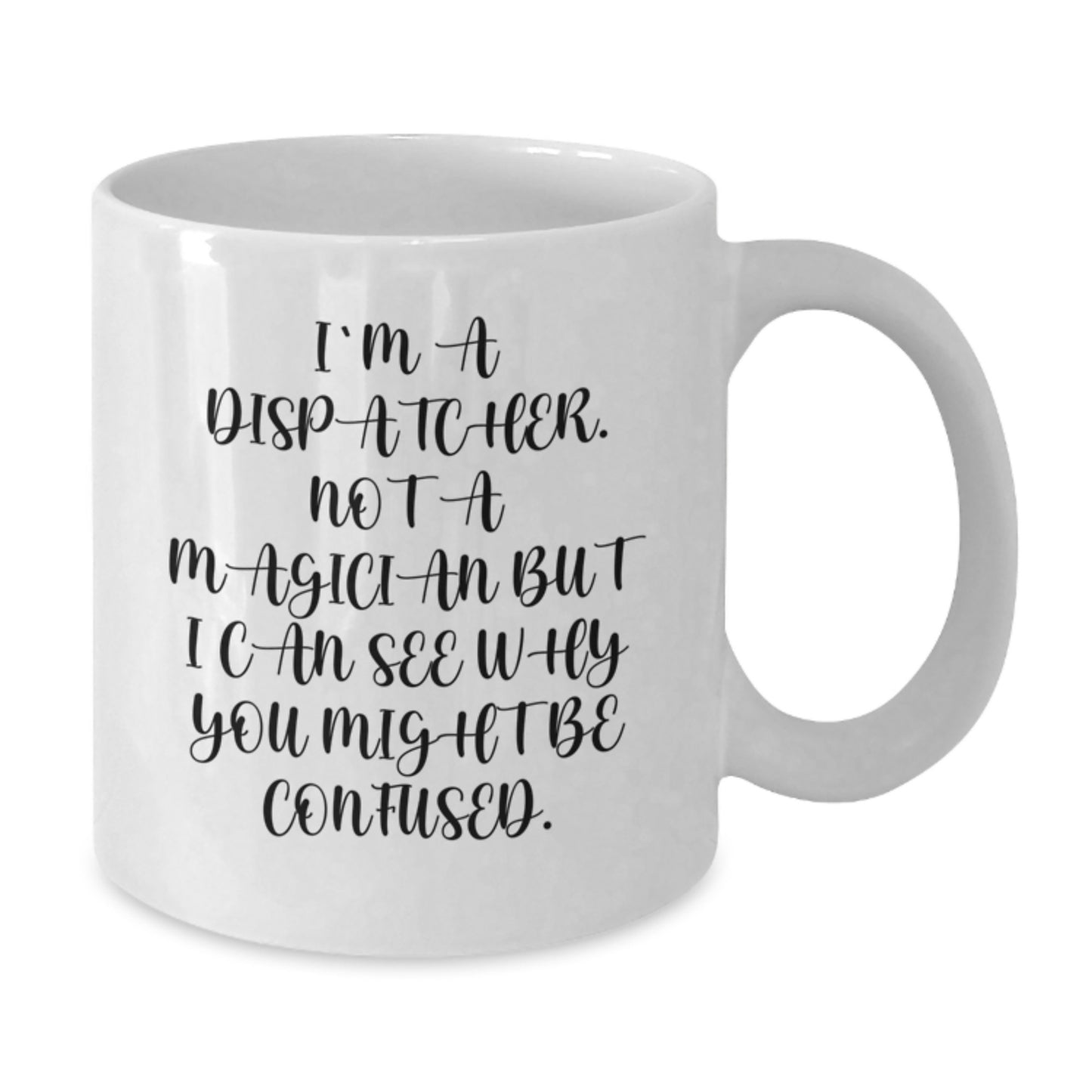 Funny Dispatcher White Coffee Mug Gifts from Men to Dispatcher Friends and Family at Christmas - Additional
