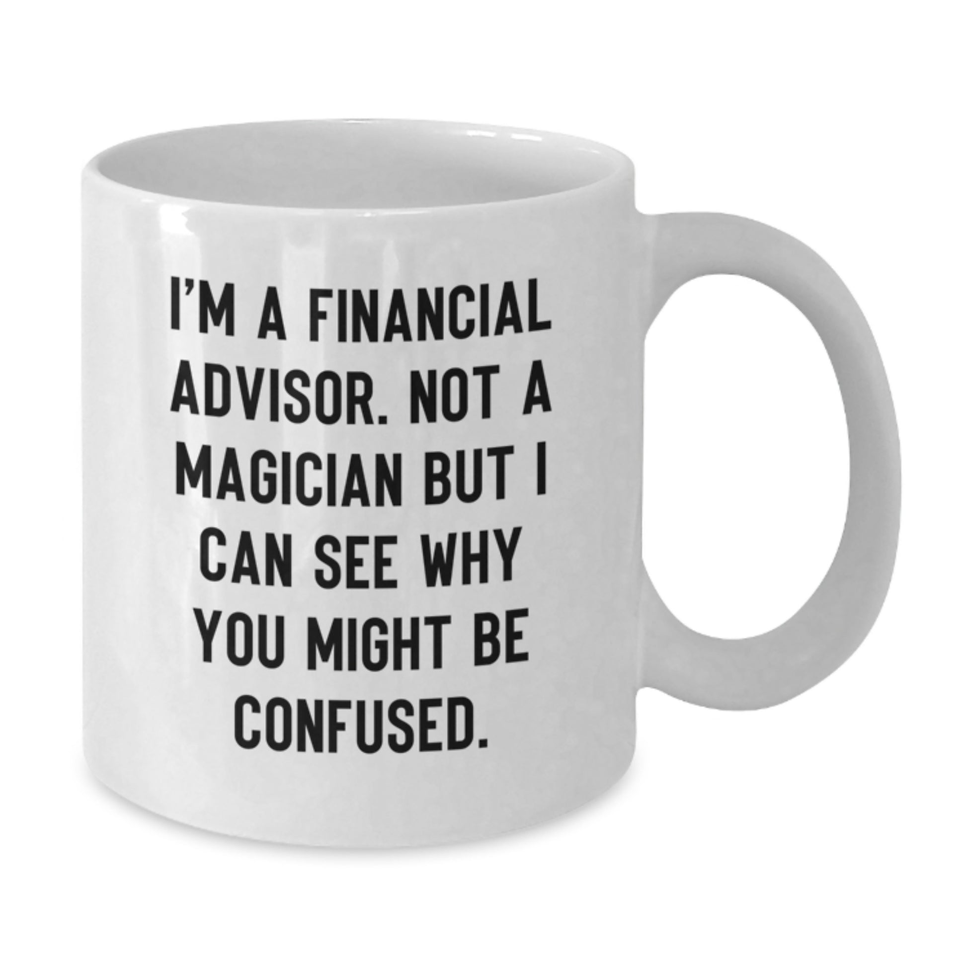 Funny Financial Advisor Gifts for Men, White Coffee Mug, Christmas Unique Presents from Friends to Financial Advisors, I'm Not a Magician - Additional