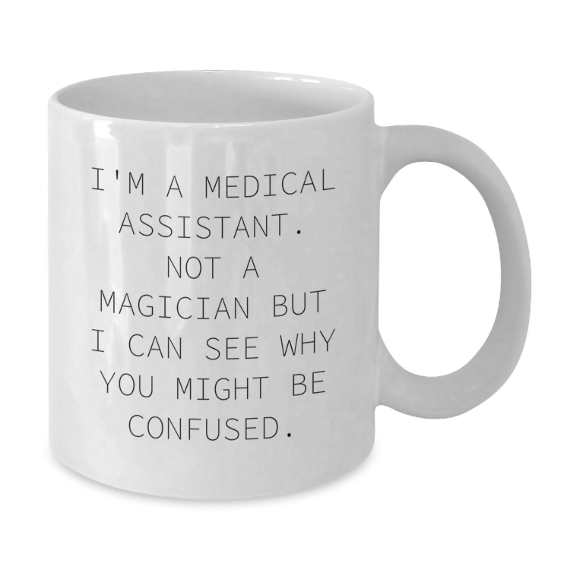 Funny Medical Assistant Gifts from Friends for Birthday - White Coffee Mug, 'I'm A Medical Assistant. Not A Magician...' - Additional